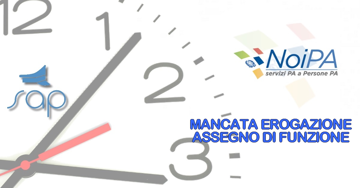 ANCORA DISAGI NOIPA. MANCATA EROGAZIONE ASSEGNO DI FUNZIONE Sindacato
